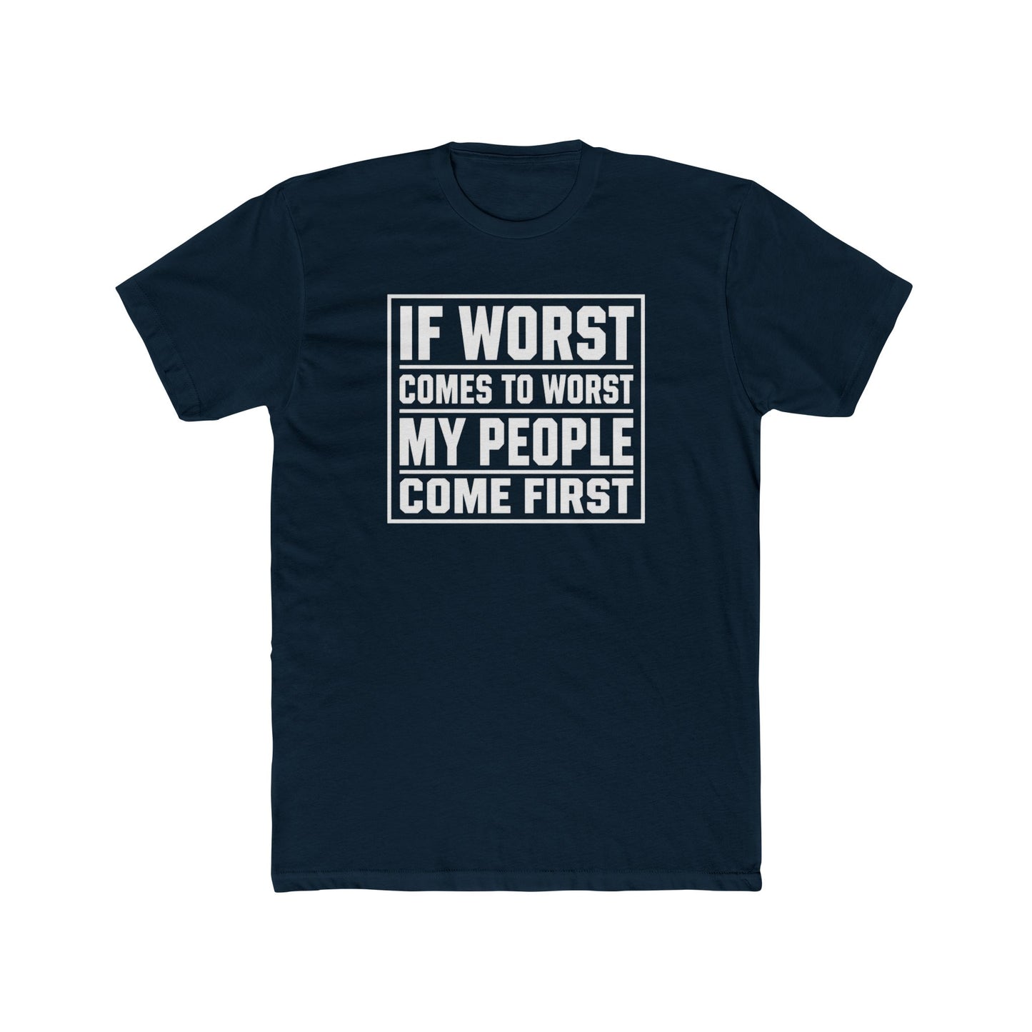 If Worst Comes To Worst My People Come First T‑Shirt