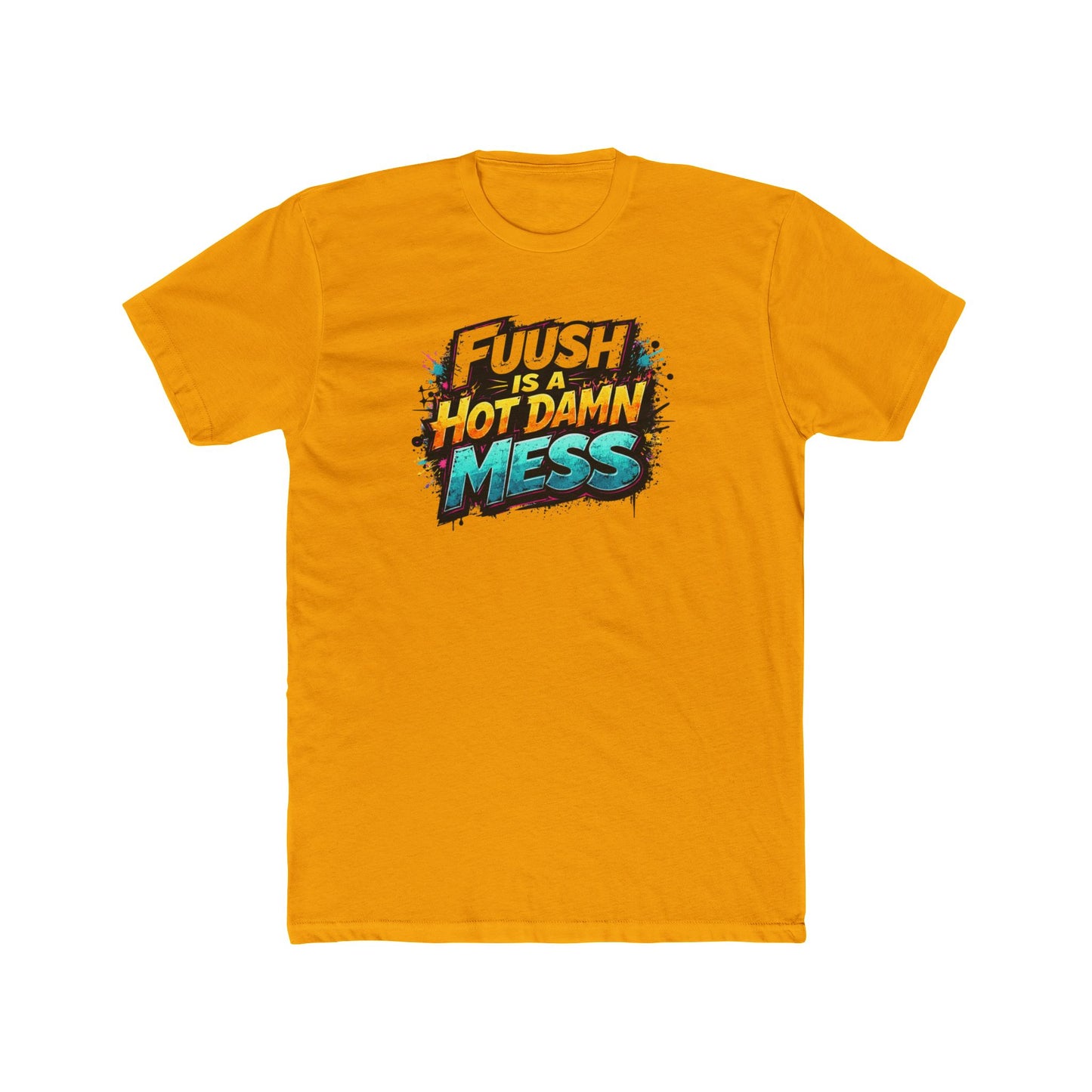 "FuuSH Is A Hot Damn Mess" Funny Graphic Tee