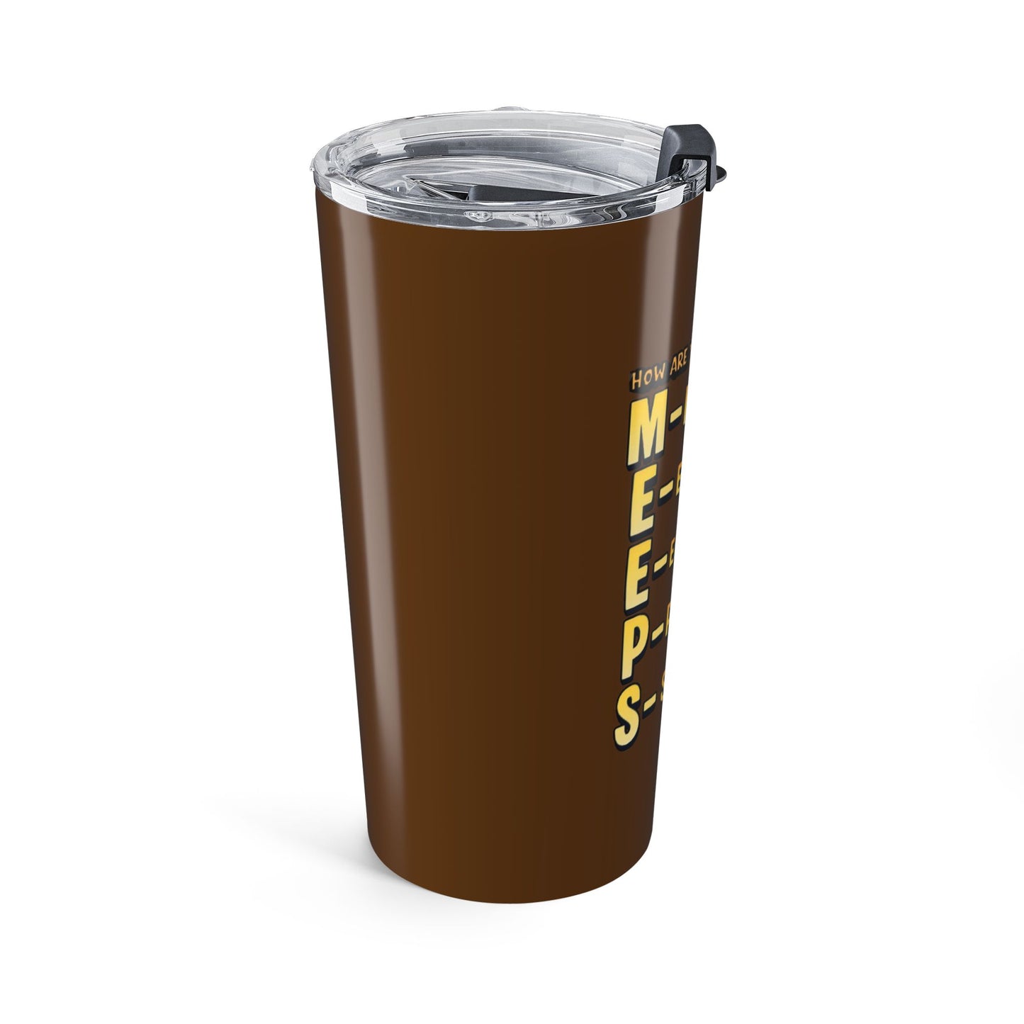 20oz Tumbler — MEEPS: Mentally, Emotionally, Energetically, Physically, Spiritually Wellness Travel Mug