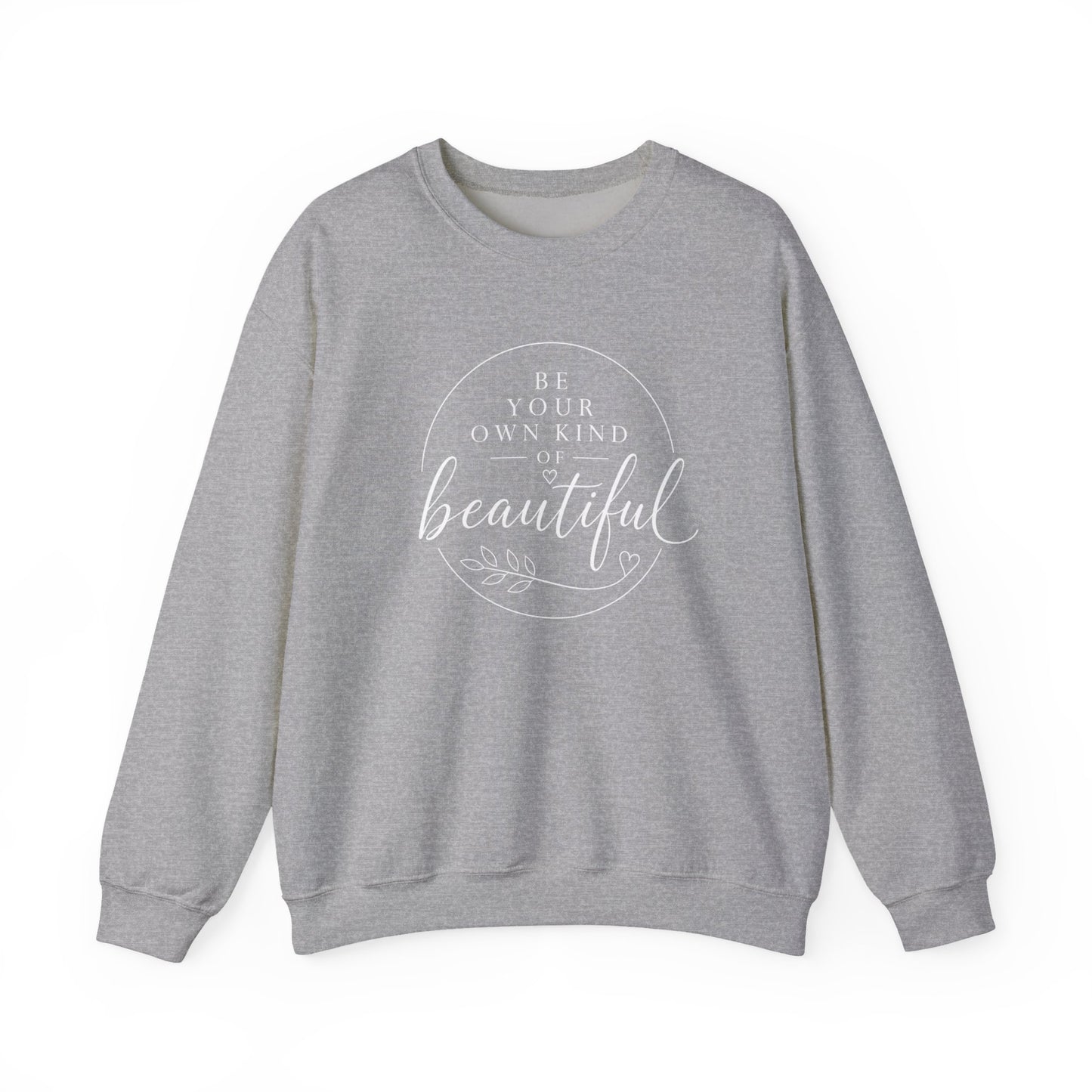 Be Your Own Kind of Beautiful Crewneck Sweatshirt
