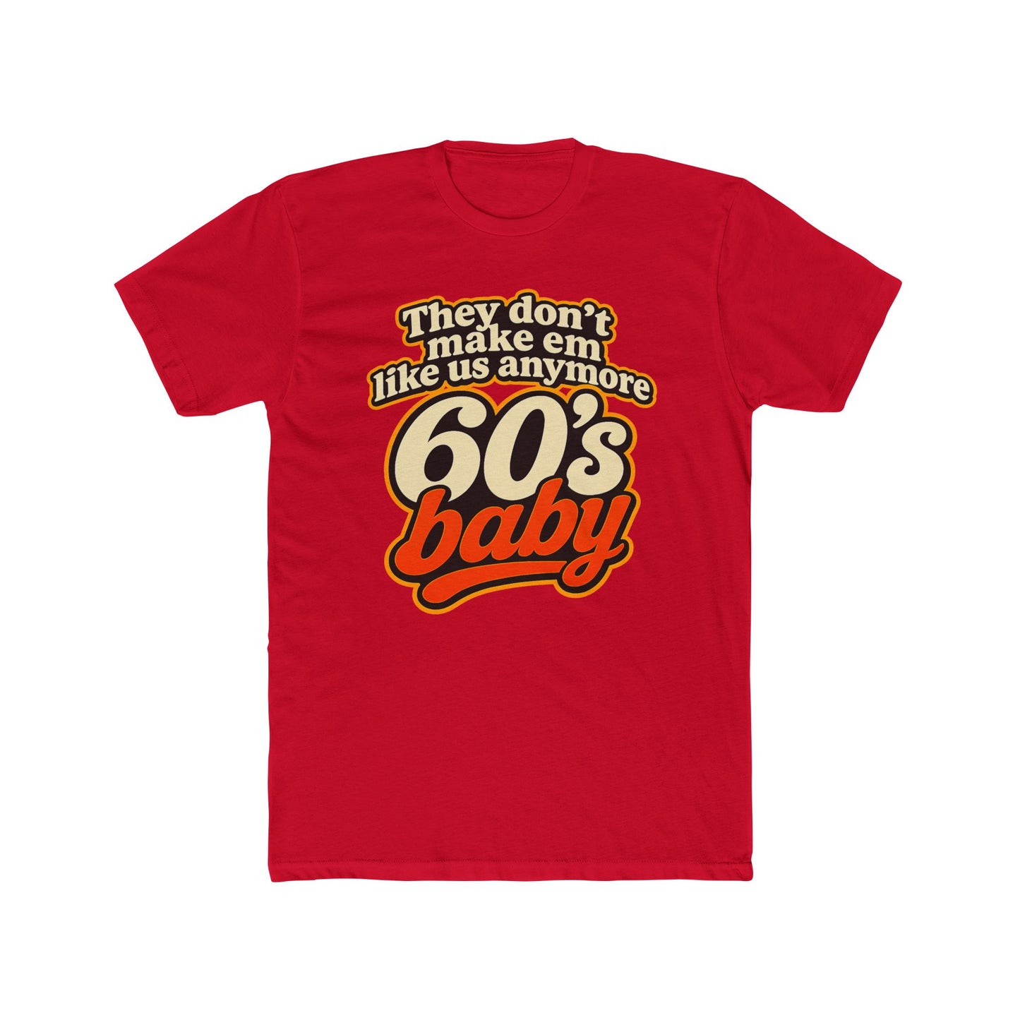 60's Baby Retro Tee — "They Don't Make 'Em Like Us Anymore" Vintage Graphic T-Shirt