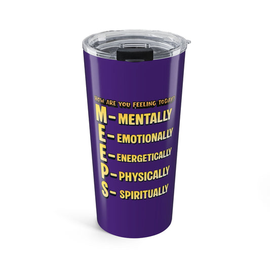 20oz Motivational Tumbler — “MEEPS” Mentally Emotionally Energetically Physically Spiritually