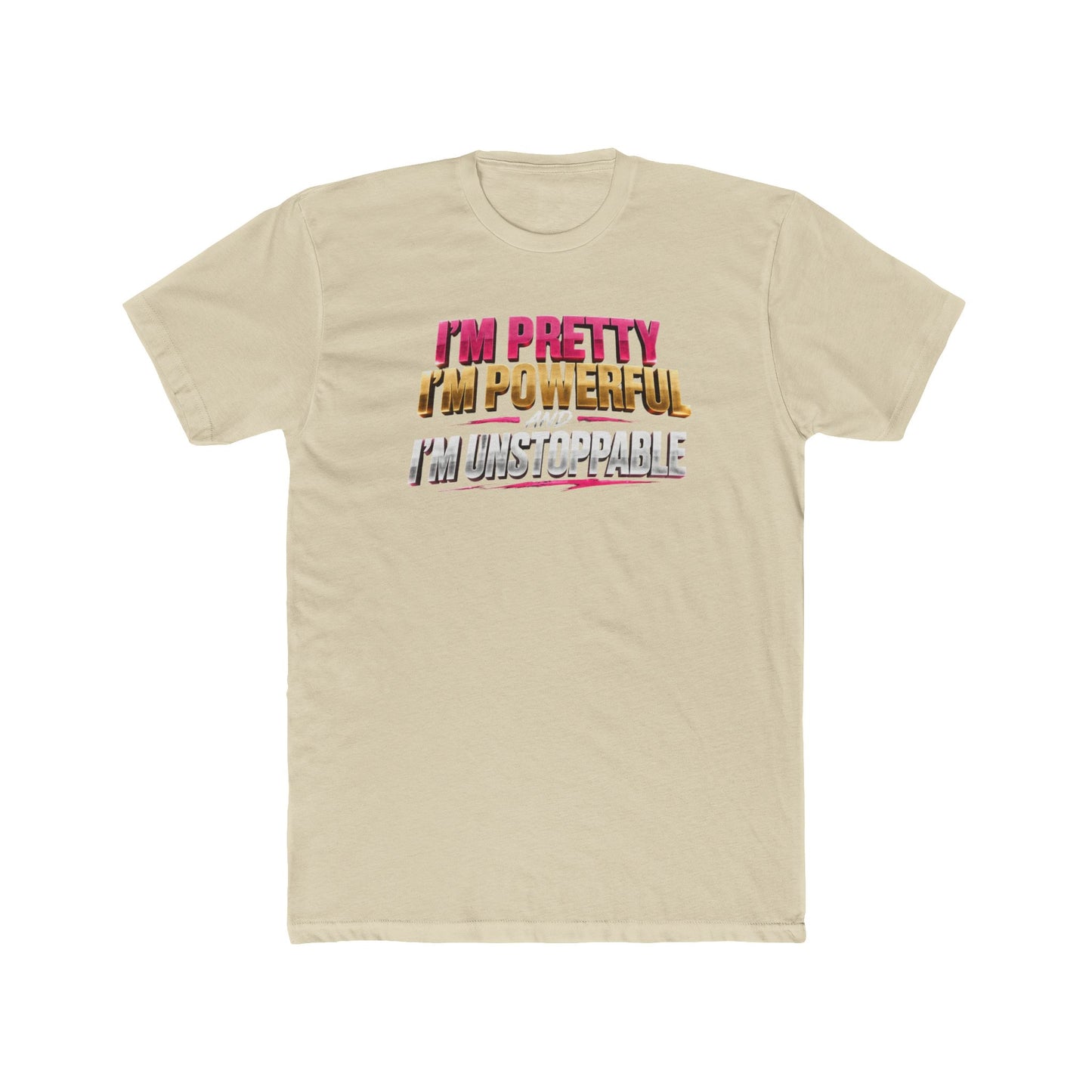 I'm Pretty I'm Powerful I'm Unstoppable Tee