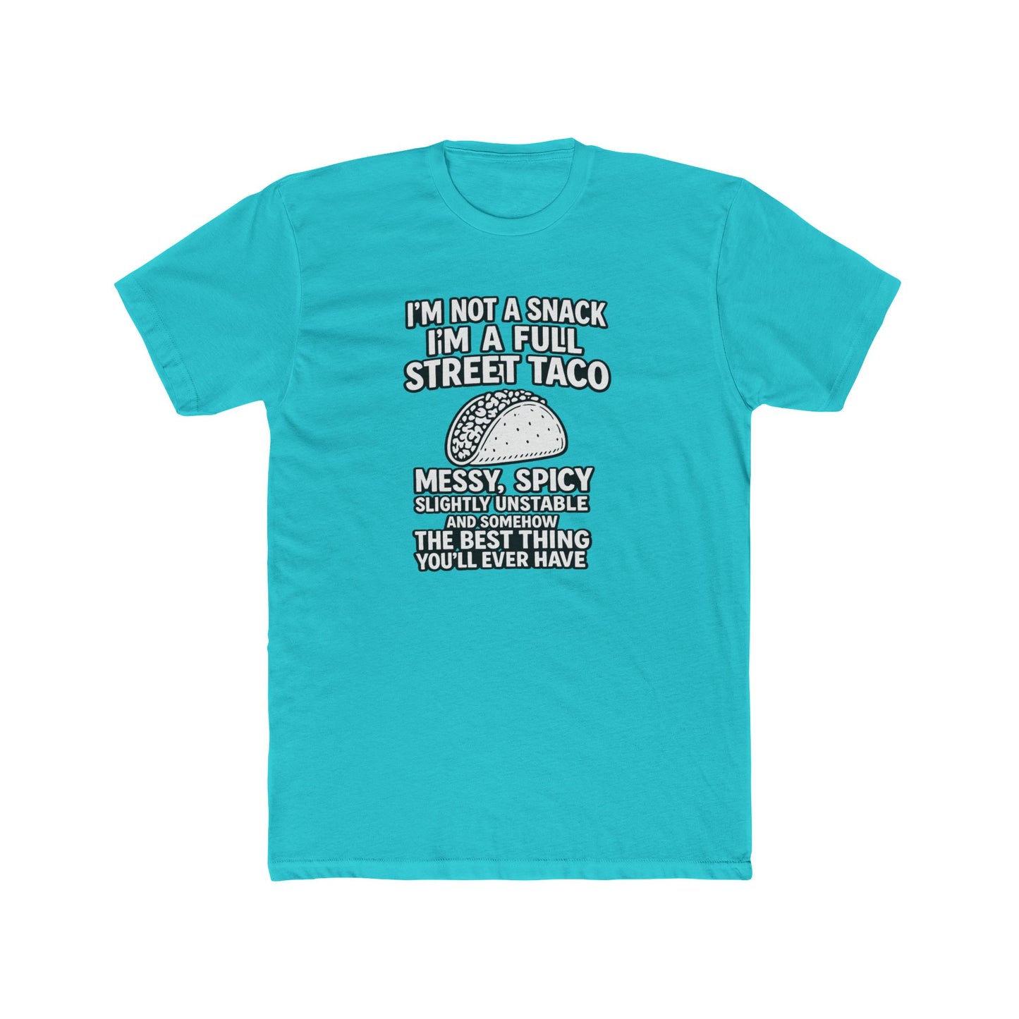 “I’m Not a Snack I’m a Full Street Taco” Graphic T-Shirt