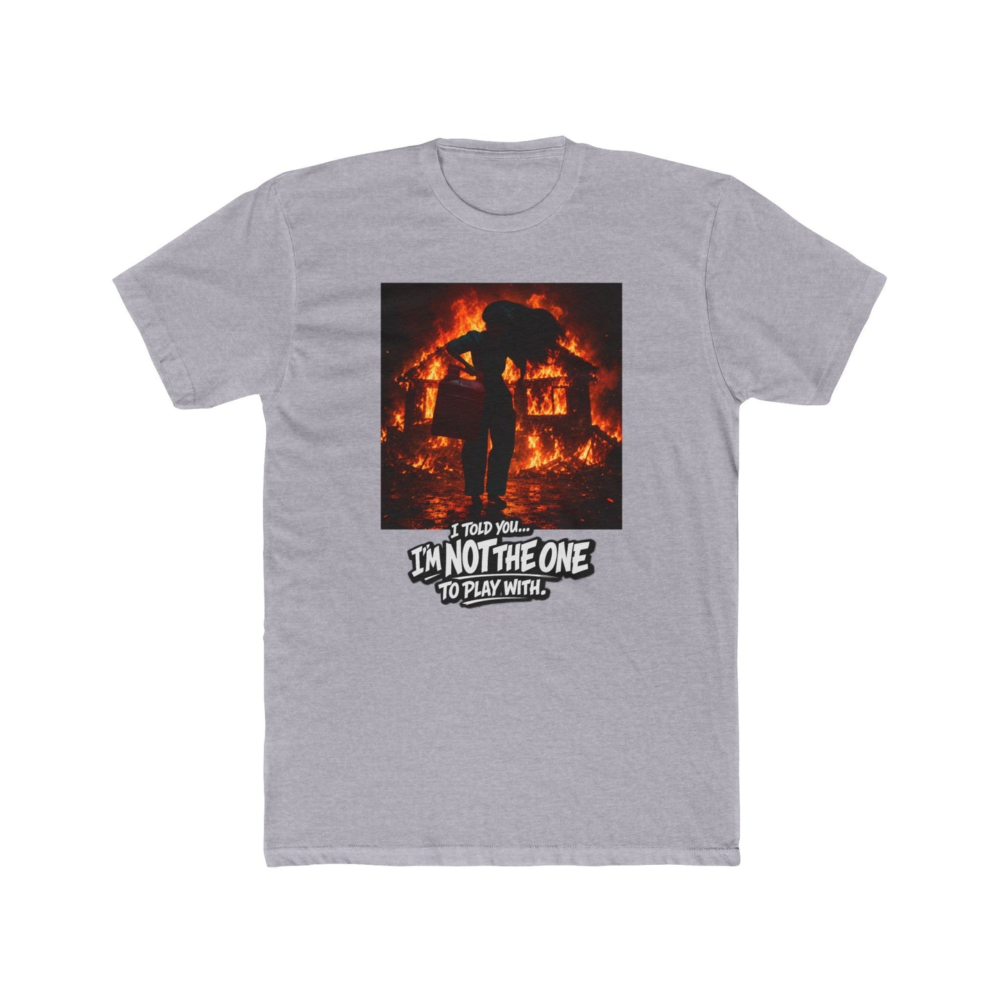 Flaming Rebellion Graphic Tee — "I'm Not the One to Play With"
