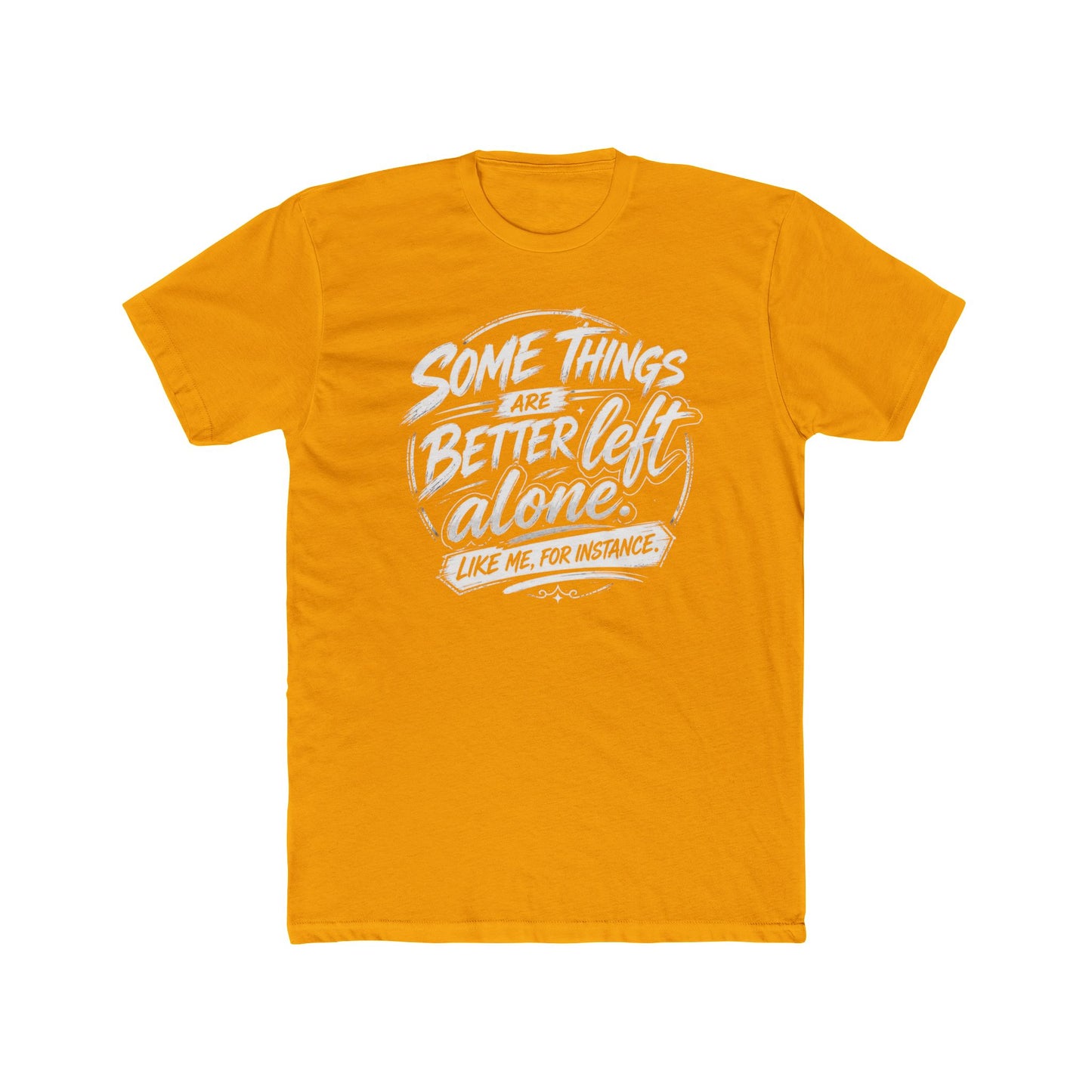 Crew Tee — "Some Things Are Better Left Alone" Graphic Tee