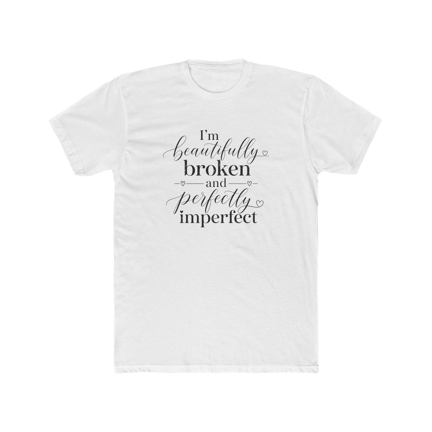 Inspirational Tee — "I'm Beautifully Broken and Perfectly Imperfect" Cotton Crew