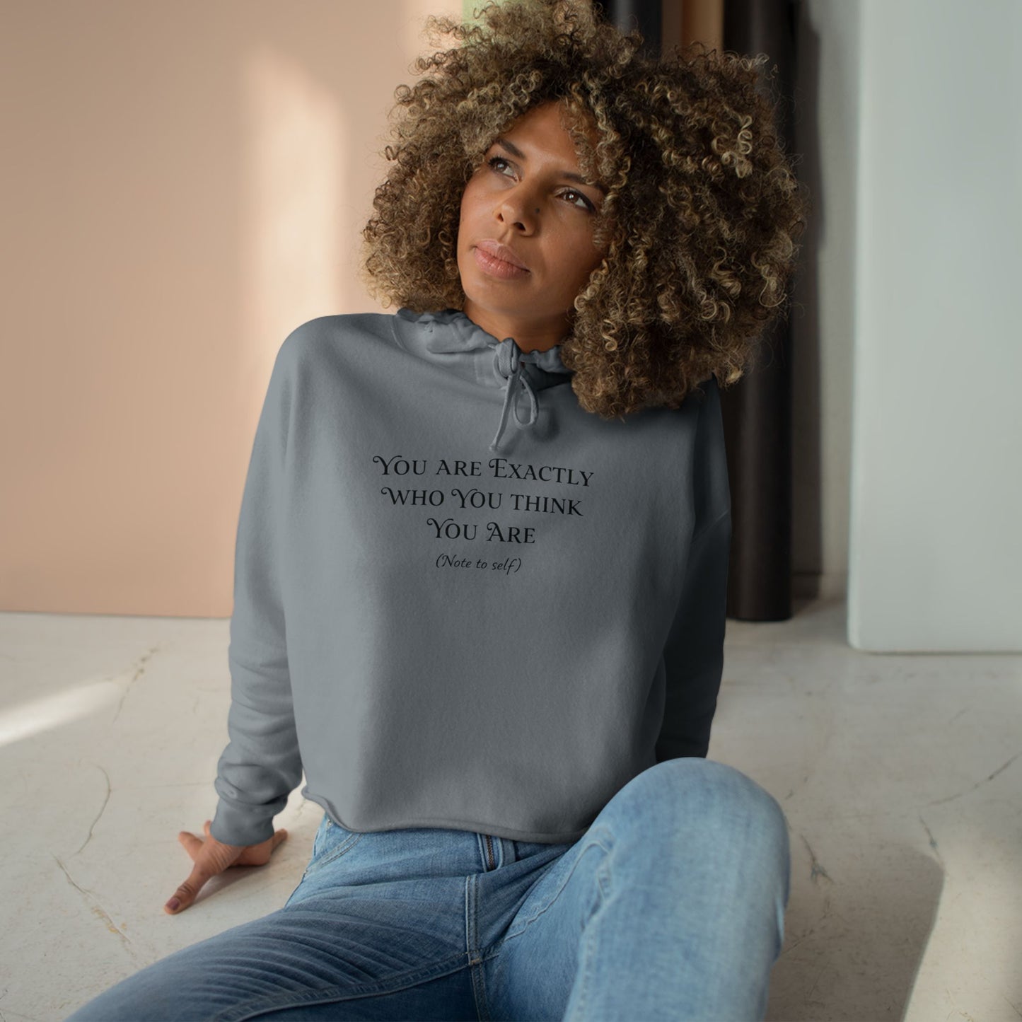 Cropped Hoodie — Minimal 'You Are Exactly Who You Think You Are' Motivational Sweatshirt