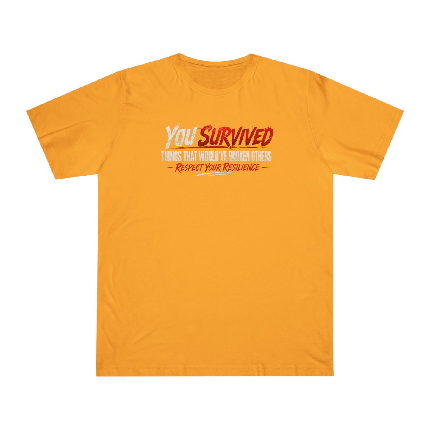 You Survived T-Shirt — "You Survived Things That Would've Broken Others" Inspirational Graphic Tee