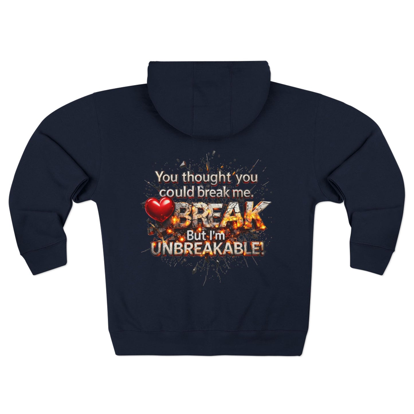 You Thought You Could Break Me... But I’m Unbreakable" Motivational Zip-Up