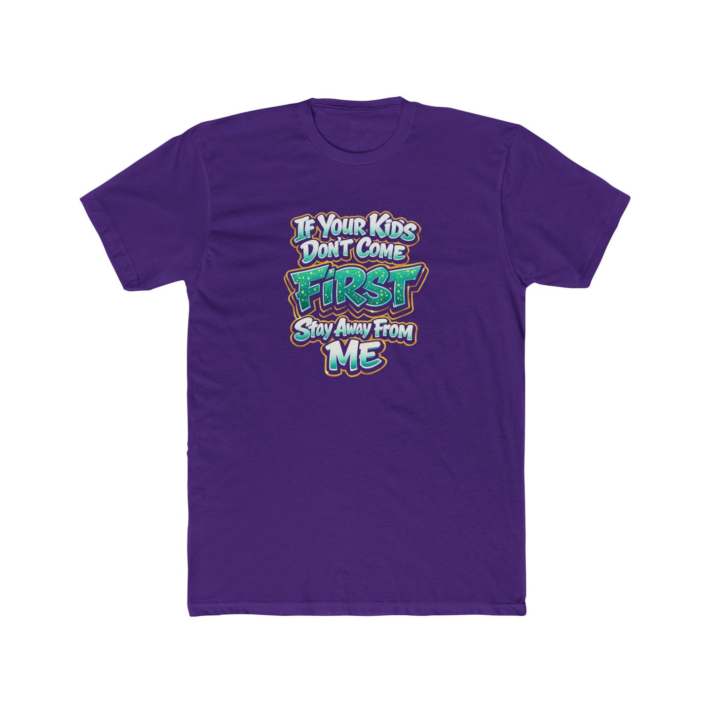 Crew Tee — "If Your Kids Don't Come First, Stay Away From Me" Retro Graphic