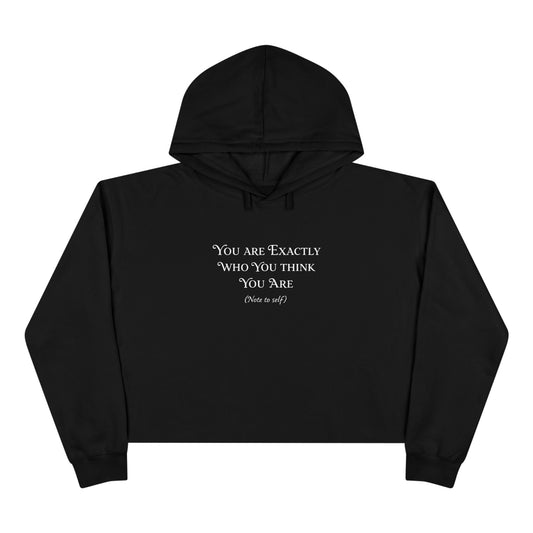 Crop Hoodie — "You Are Exactly Who You Think You Are" Minimalist Cropped Hoodie