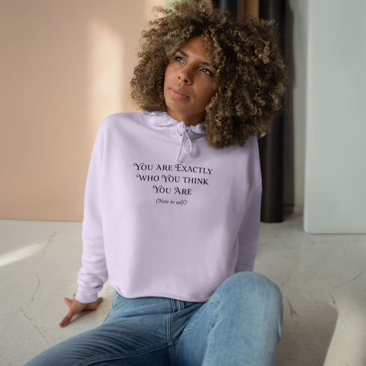 Cropped Hoodie — Minimal 'You Are Exactly Who You Think You Are' Motivational Sweatshirt