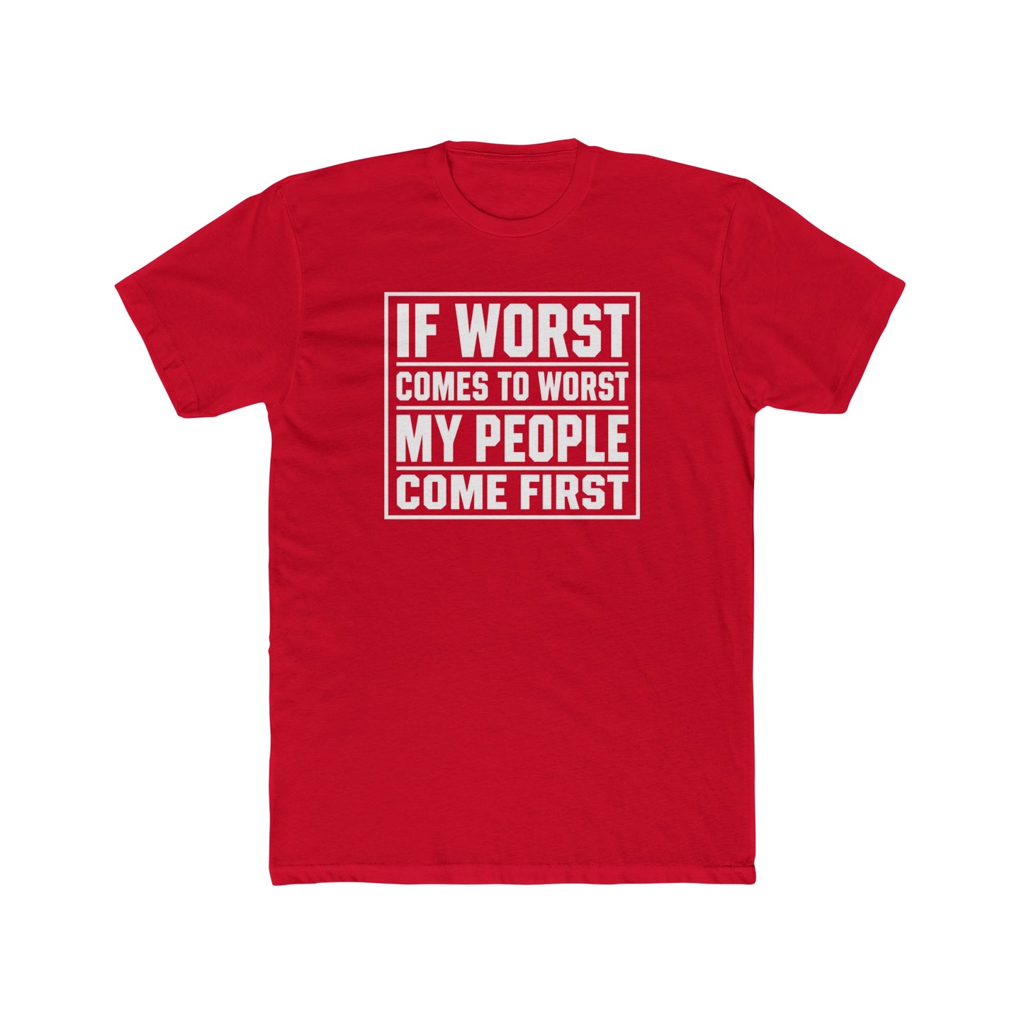 If Worst Comes To Worst My People Come First T‑Shirt