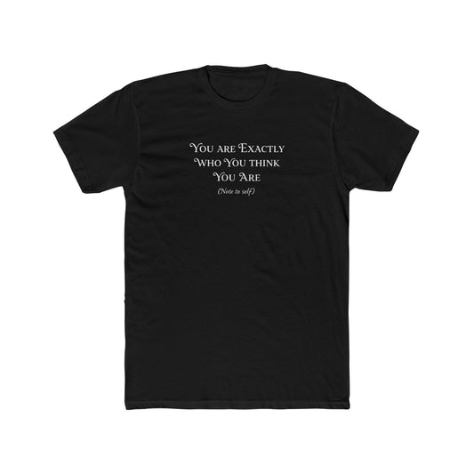 You Are Exactly Who You Think You Are Crew T-Shirt — Inspirational Quote Tee
