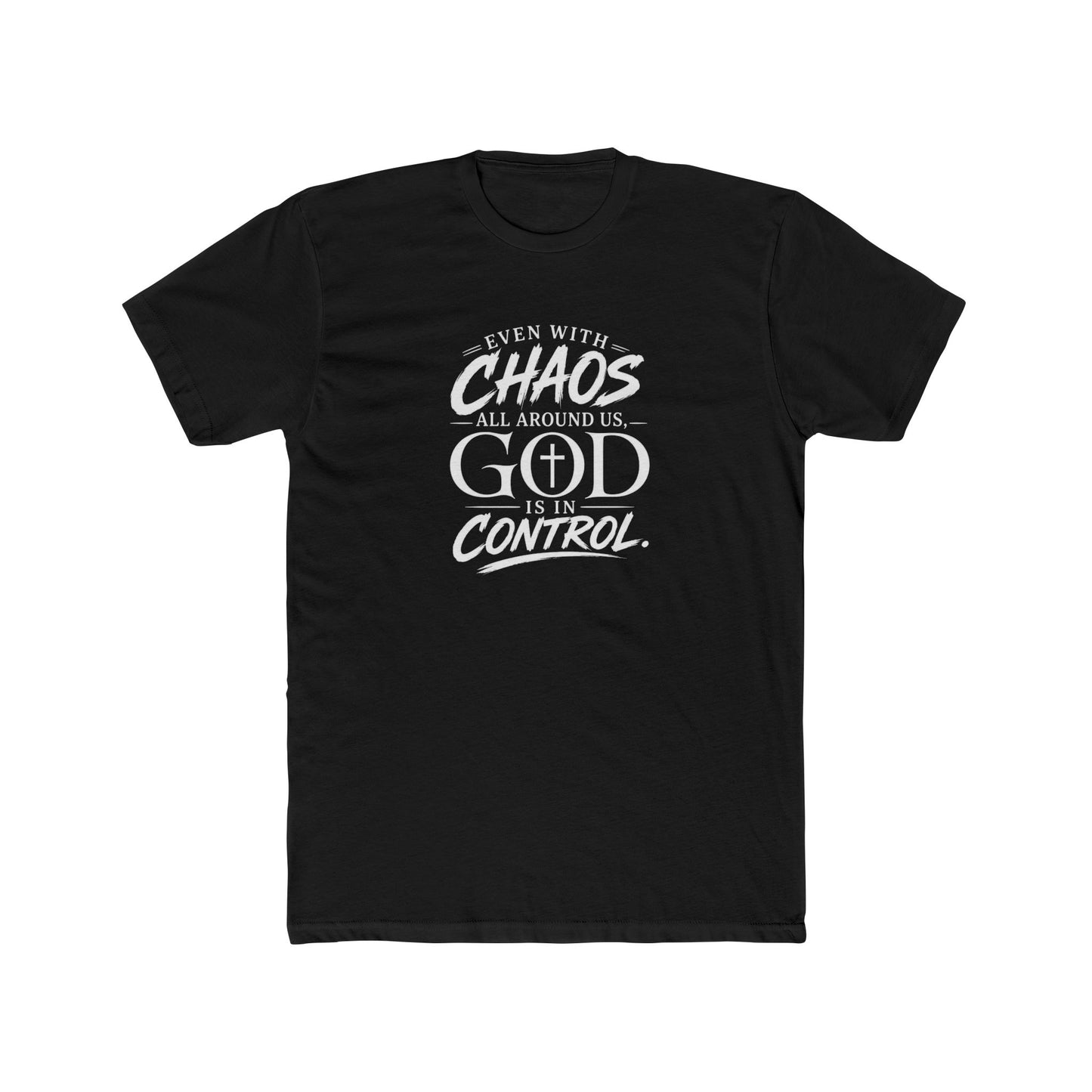 Faith Tee — "Even With Chaos All Around Us, God Is In Control" Christian Graphic T-Shirt