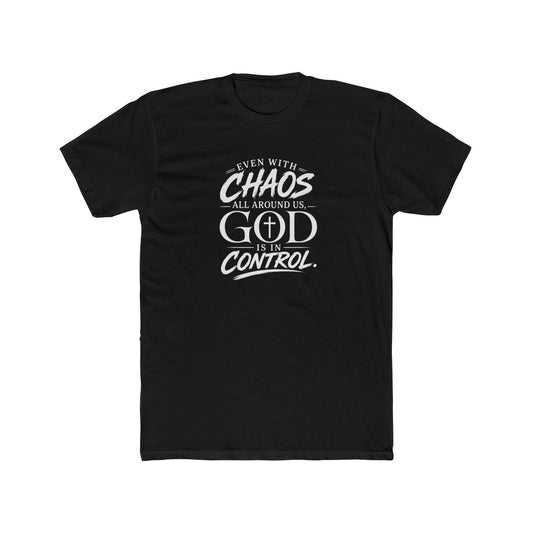 Faith Tee — "Even With Chaos All Around Us, God Is In Control" Christian Graphic T-Shirt