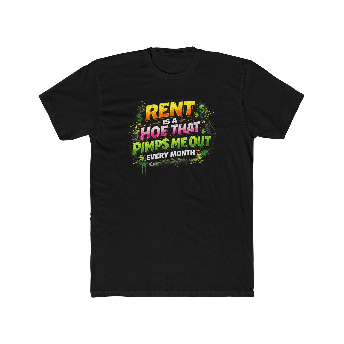 Rent Is a Hoe That Pimps Me Out Tee — Funny Rental Life Graphic T-Shirt