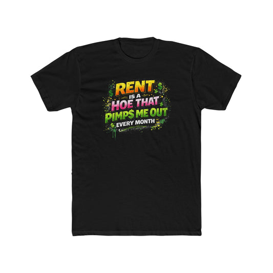 Rent Is a Hoe That Pimps Me Out Tee — Funny Rental Life Graphic T-Shirt