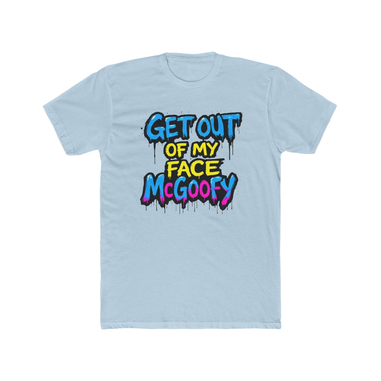 Graphic Tee — "Get Out of My Face McGoofy" Colorful Street-Style T-Shirt
