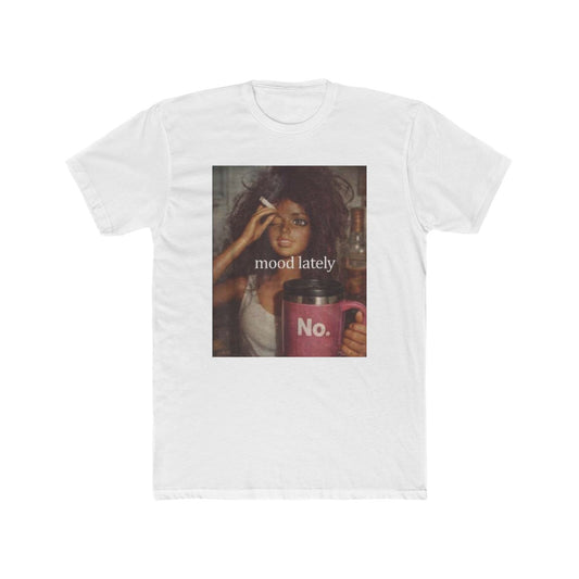 Mood Lately Tee — "Graphic T-Shirt