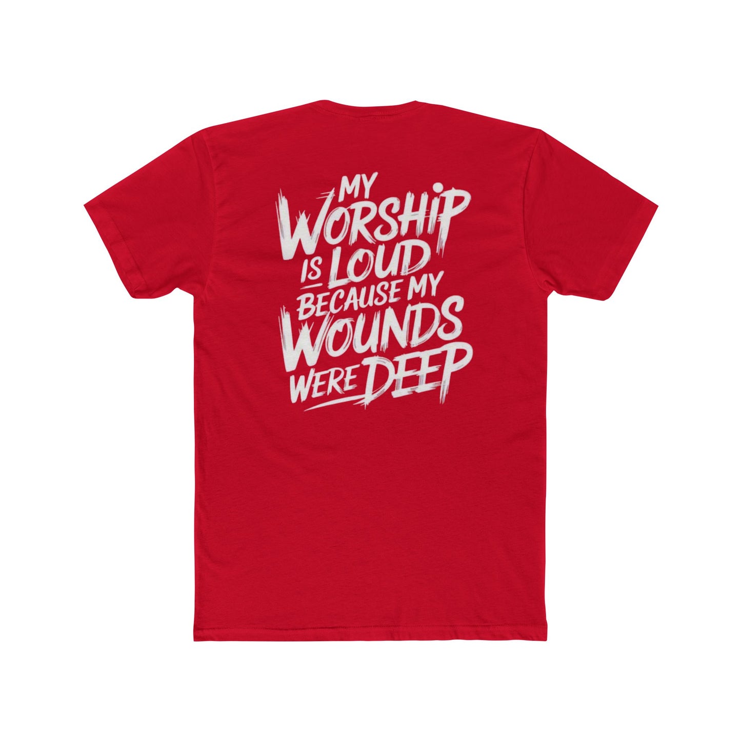 Christian Worship T‑Shirt - "My Worship Is Loud Because My Wounds Were Deep"