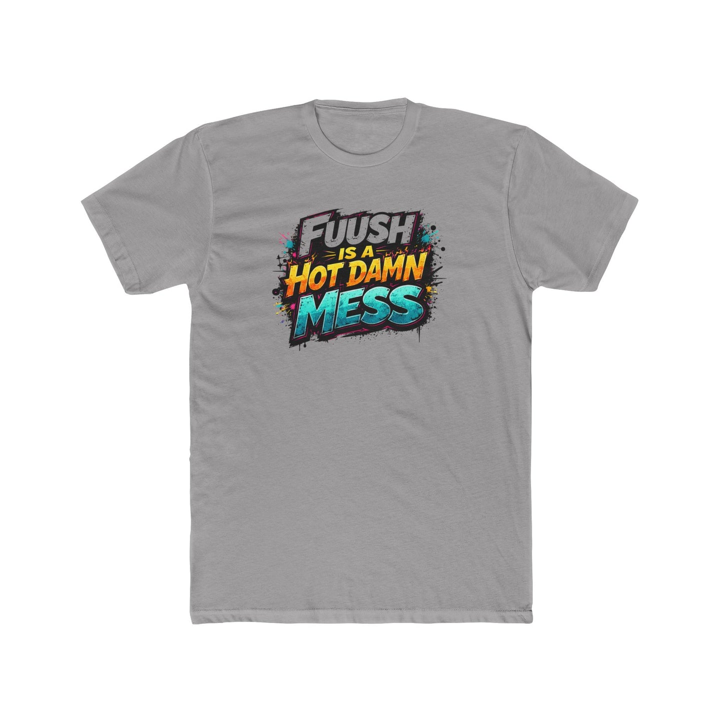 "FuuSH Is A Hot Damn Mess" Funny Graphic Tee