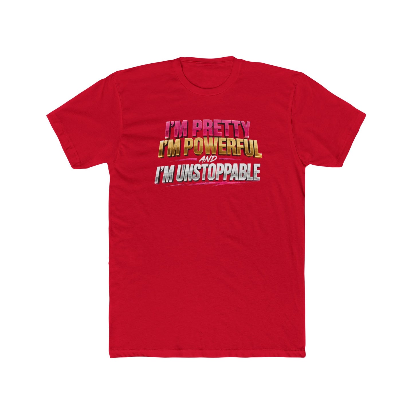 I'm Pretty I'm Powerful I'm Unstoppable Tee