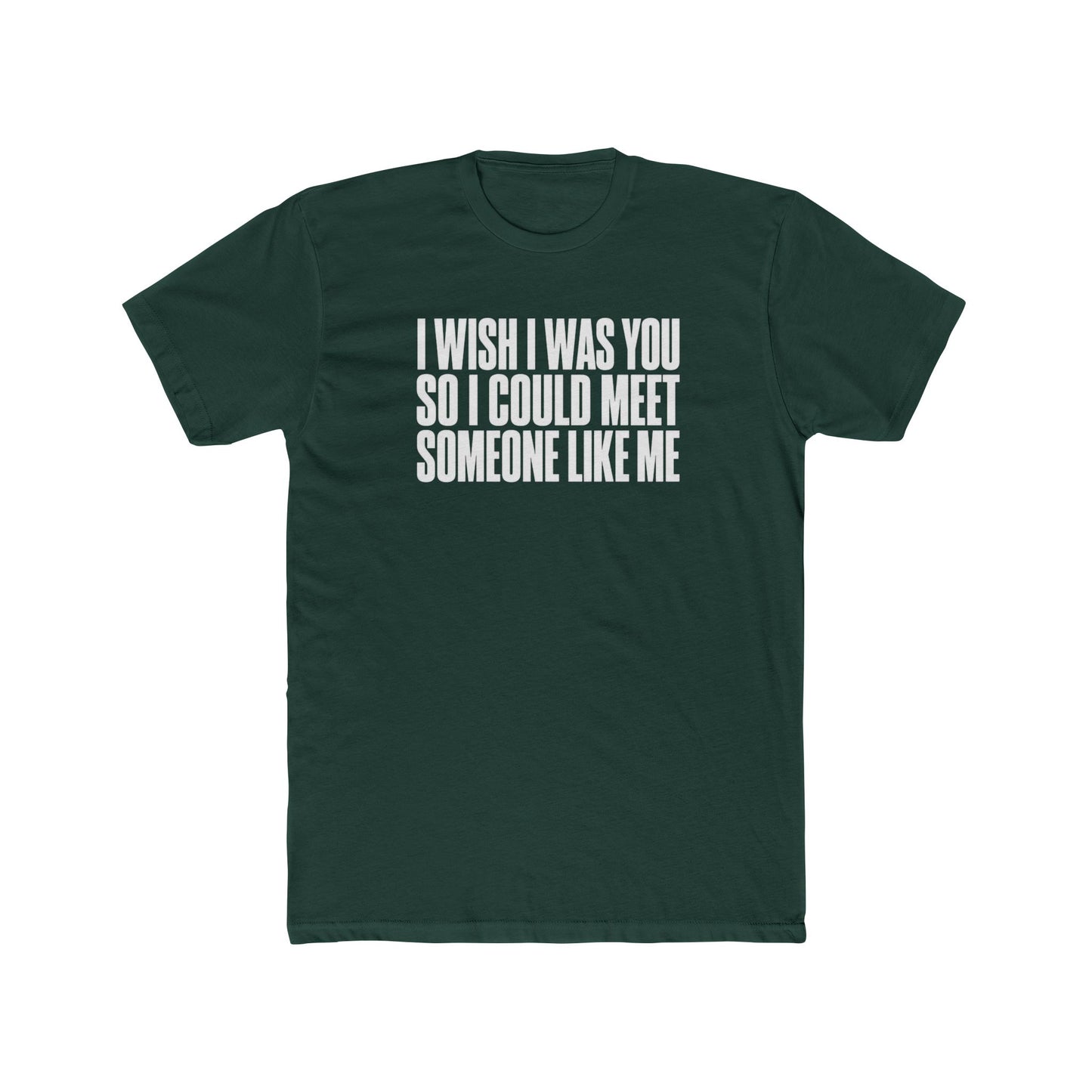 I Wish I Was You Tee — Funny Self-Love Graphic T-Shirt