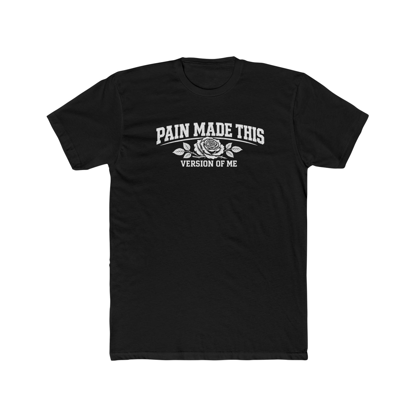 Pain Made This Tee — "Pain Made This Version of Me" Graphic T-Shirt