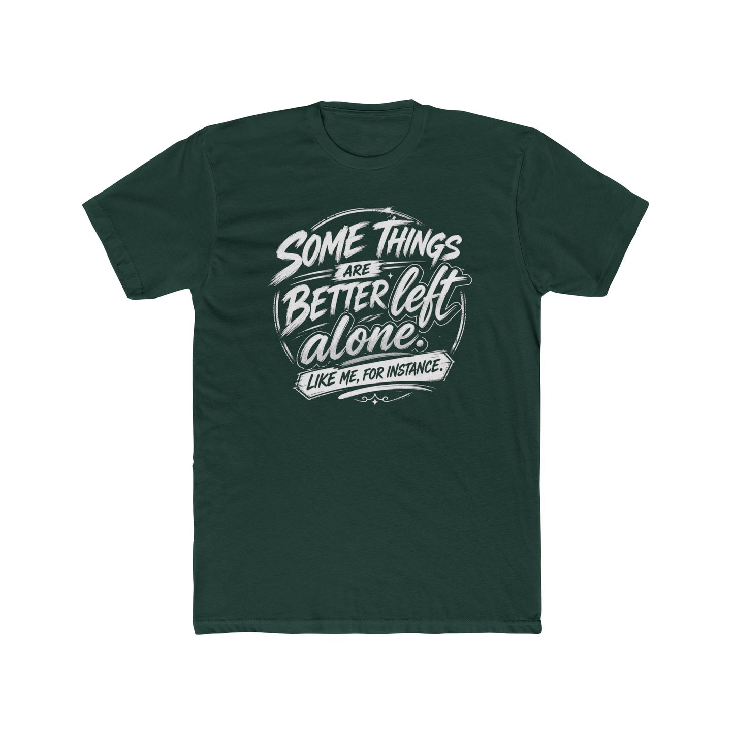 Crew Tee — "Some Things Are Better Left Alone" Graphic Tee
