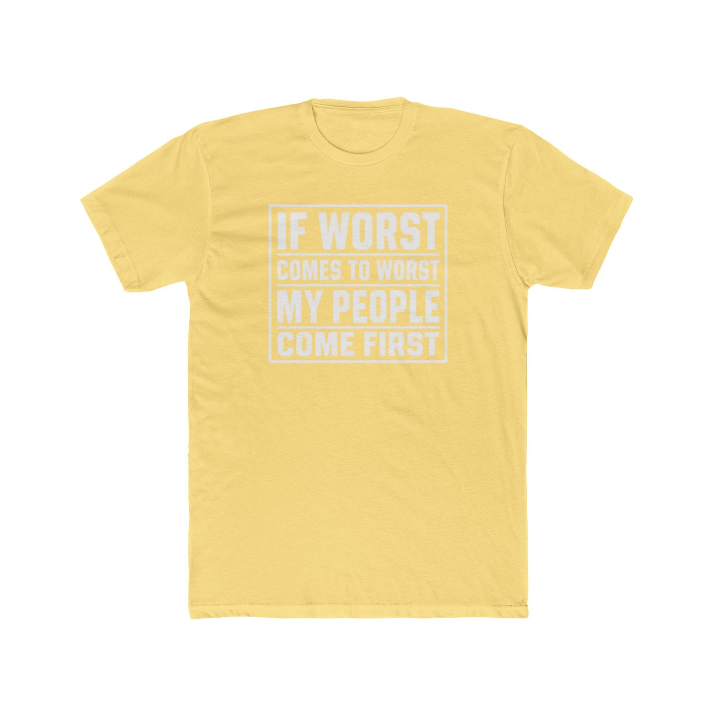 If Worst Comes To Worst My People Come First T‑Shirt