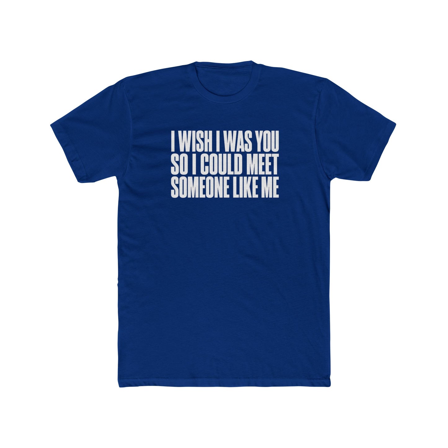 I Wish I Was You Tee — Funny Self-Love Graphic T-Shirt