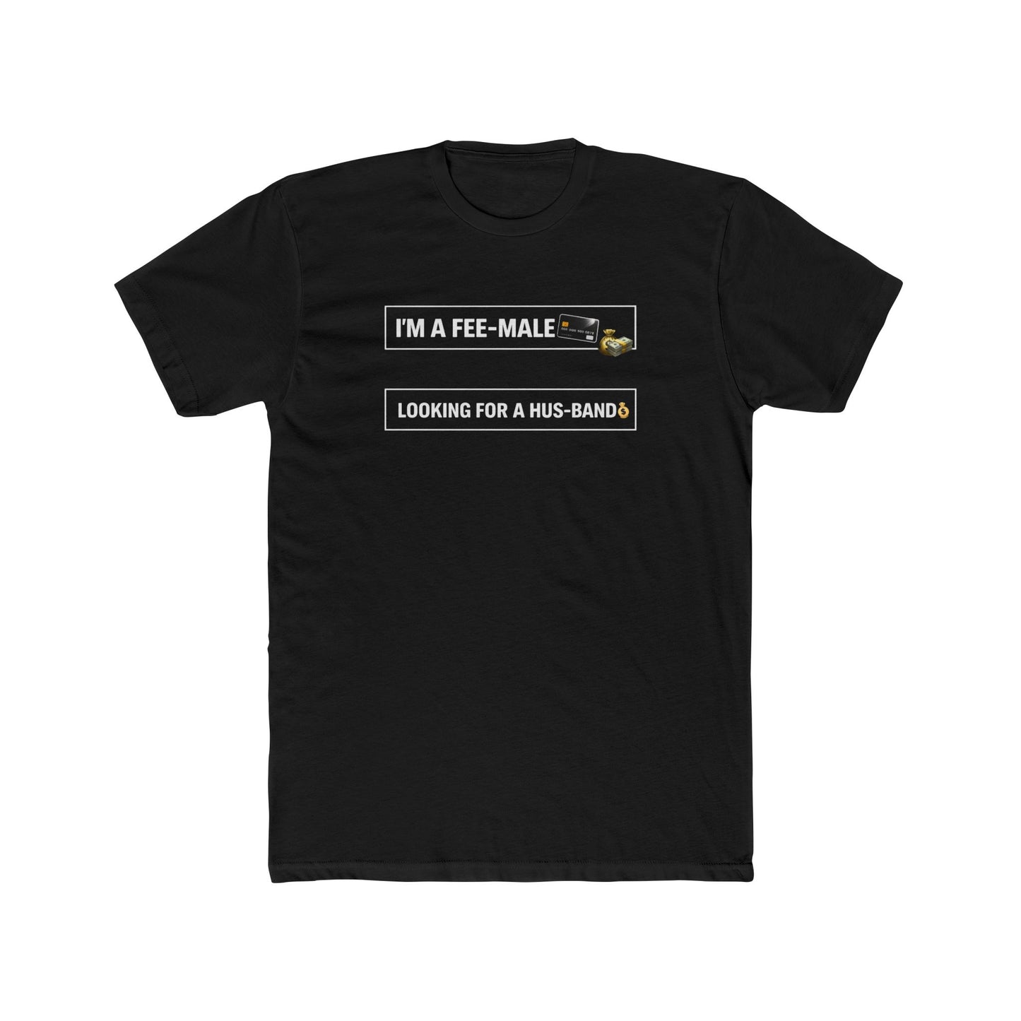 I'm a Fee-Male Looking for a Hus-band T-Shirt