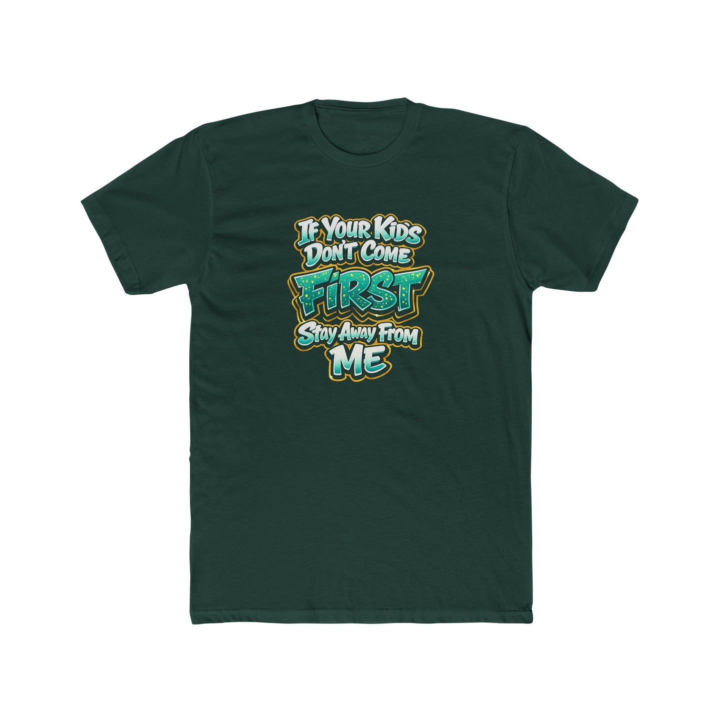 Crew Tee — "If Your Kids Don't Come First, Stay Away From Me" Retro Graphic