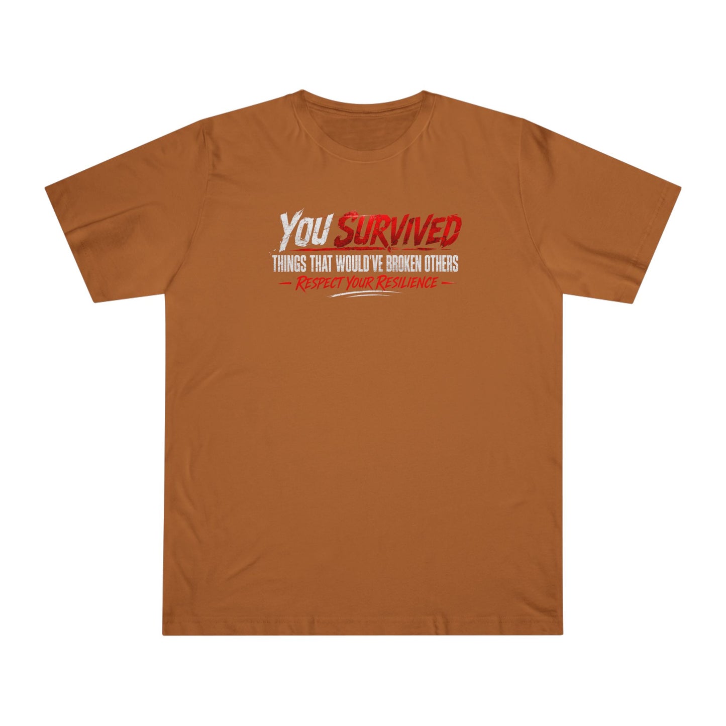 You Survived T-Shirt — "You Survived Things That Would've Broken Others" Inspirational Graphic Tee