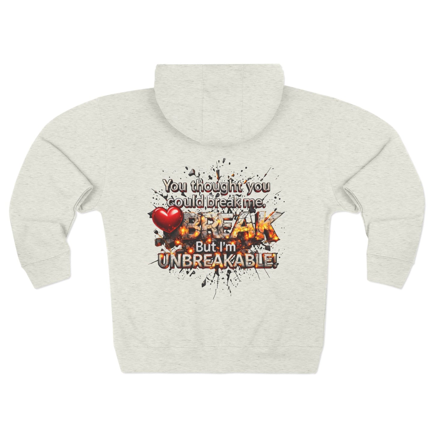 You Thought You Could Break Me... But I’m Unbreakable" Motivational Zip-Up