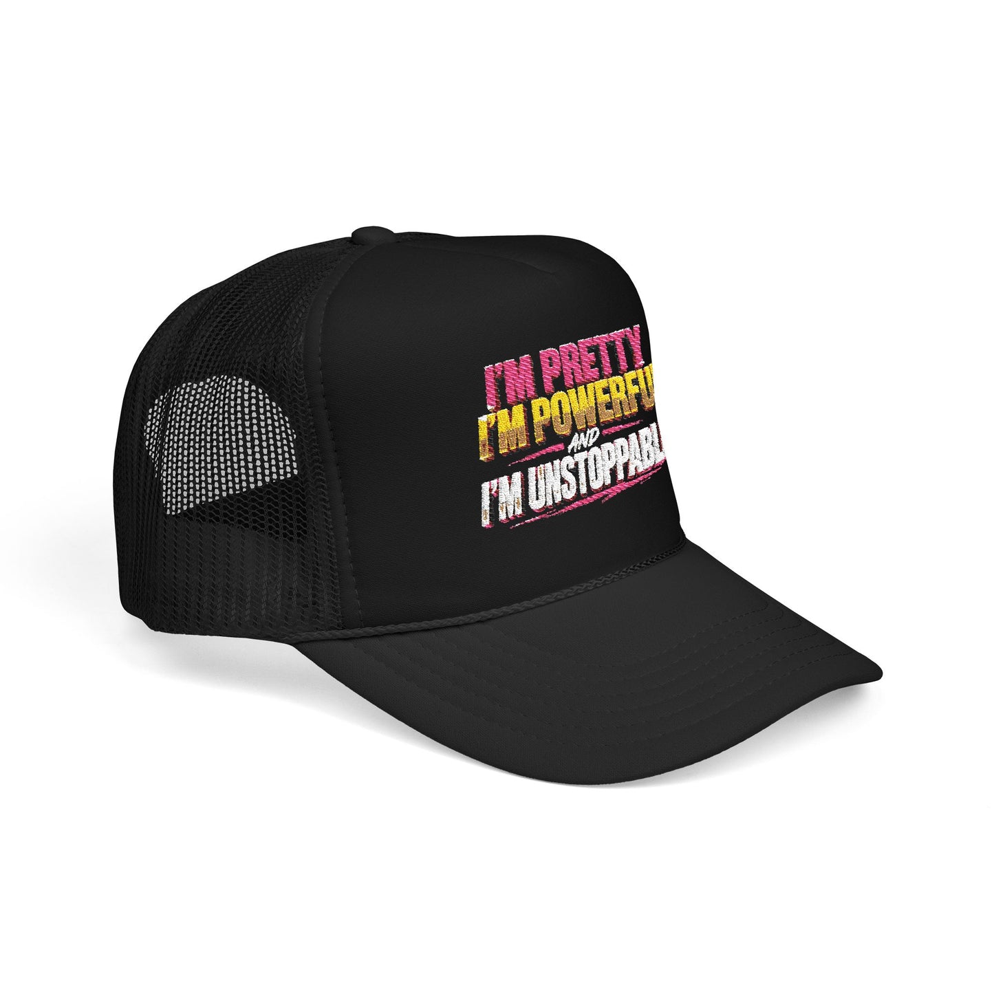 Trucker Hat — "I’m Pretty, I’m Powerful, I’m Unstoppable" Bold Floral Foam Cap