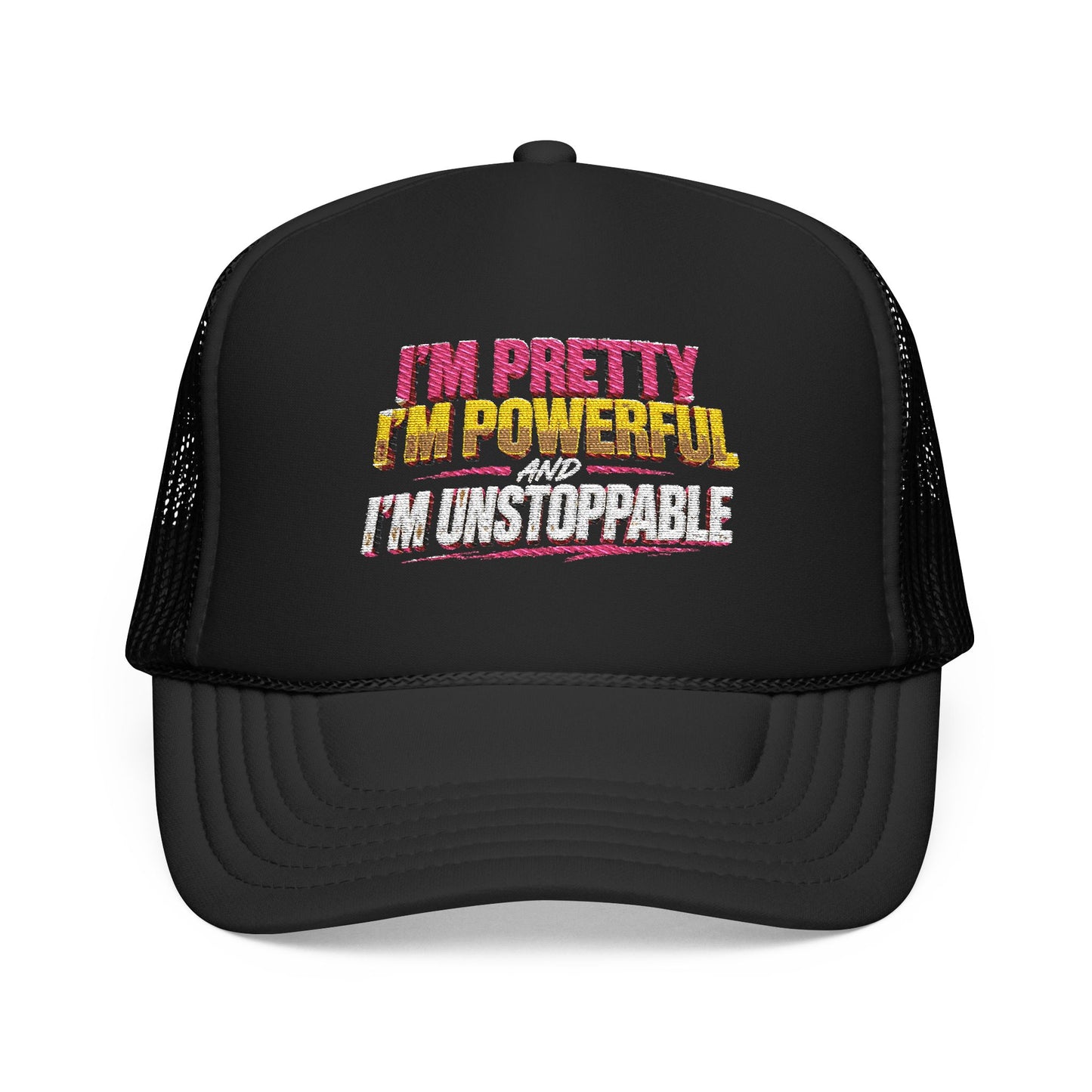 Trucker Hat — "I’m Pretty, I’m Powerful, I’m Unstoppable" Bold Floral Foam Cap
