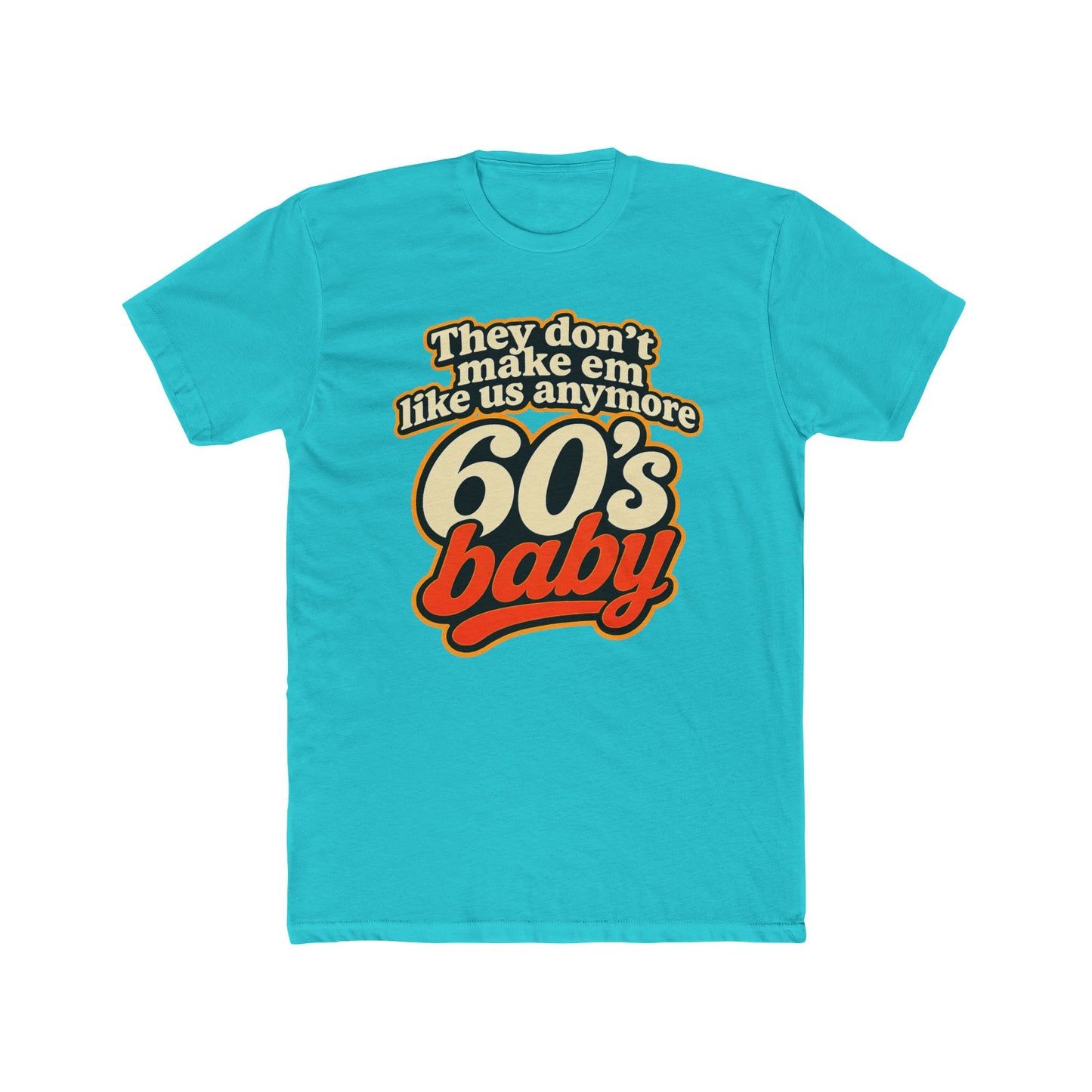 60's Baby Retro Tee — "They Don't Make 'Em Like Us Anymore" Vintage Graphic T-Shirt