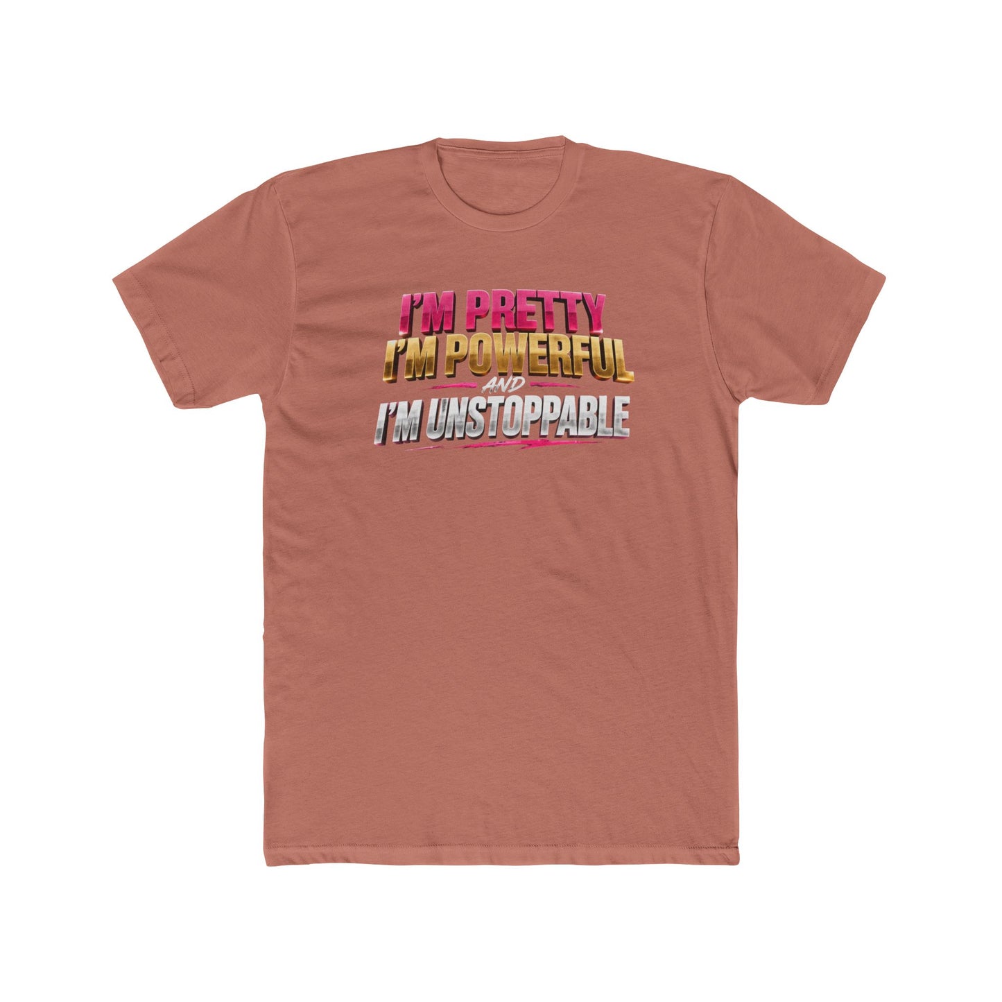 I'm Pretty I'm Powerful I'm Unstoppable Tee