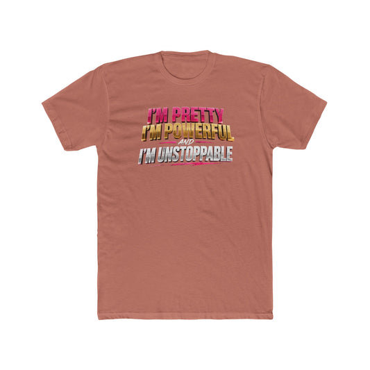 I'm Pretty I'm Powerful I'm Unstoppable Tee