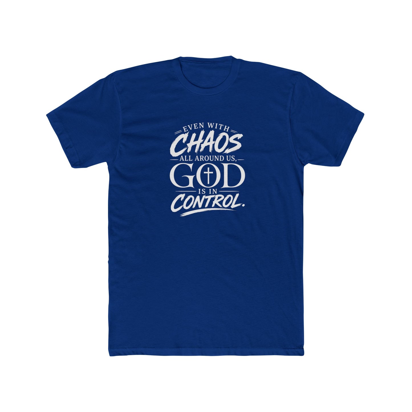 Faith Tee — "Even With Chaos All Around Us, God Is In Control" Christian Graphic T-Shirt