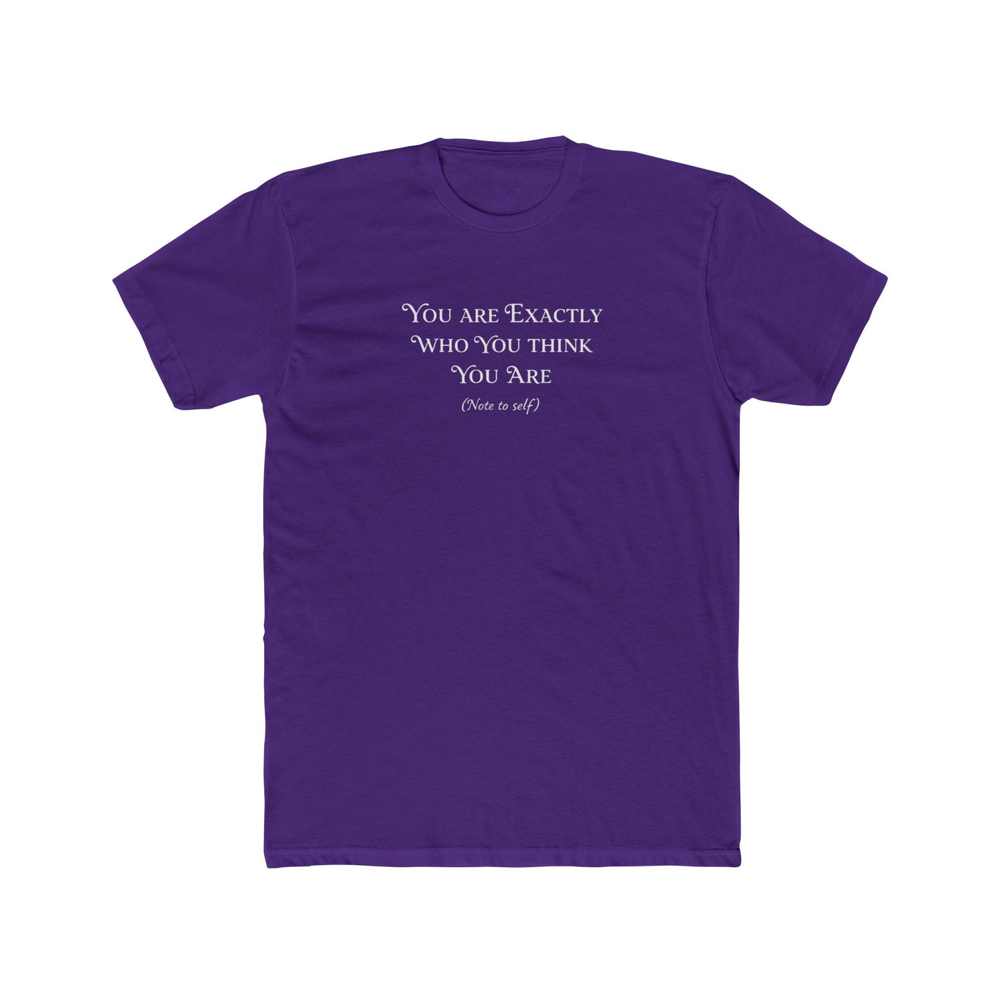 You Are Exactly Who You Think You Are Crew T-Shirt — Inspirational Quote Tee