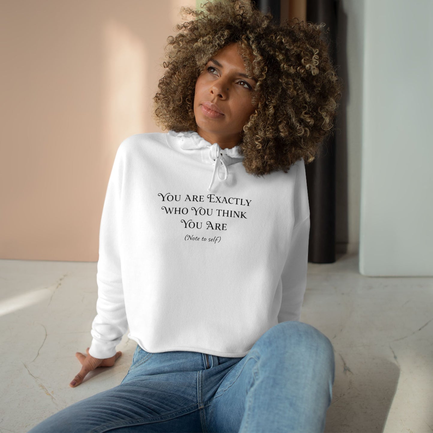 Cropped Hoodie — Minimal 'You Are Exactly Who You Think You Are' Motivational Sweatshirt