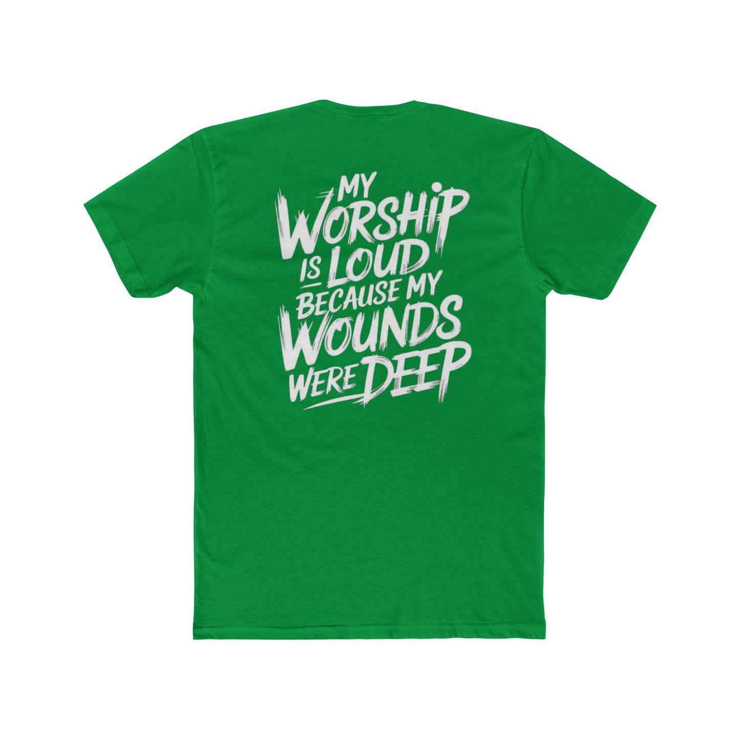 Christian Worship T‑Shirt - "My Worship Is Loud Because My Wounds Were Deep"
