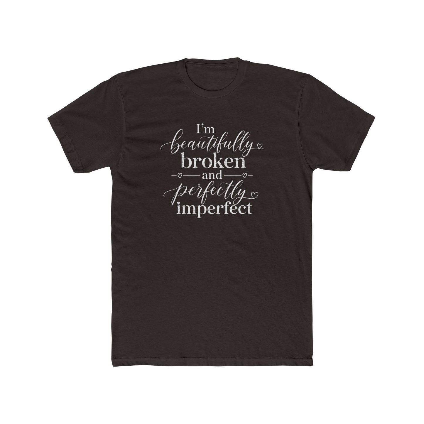 Inspirational Tee — "I'm Beautifully Broken and Perfectly Imperfect" Cotton Crew
