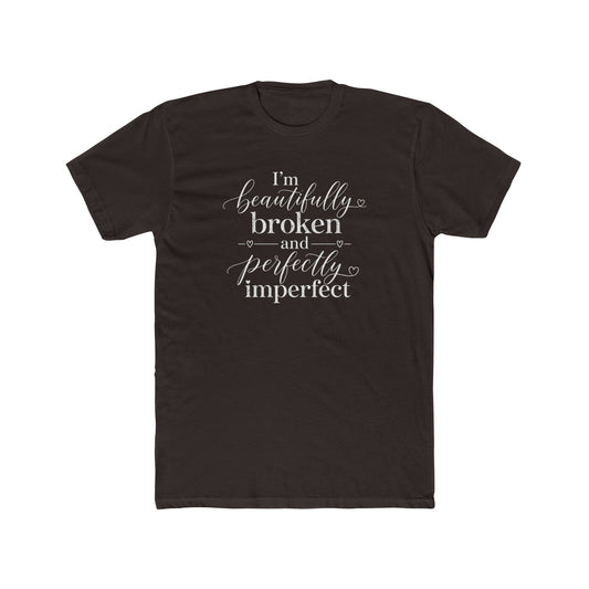 Inspirational Tee — "I'm Beautifully Broken and Perfectly Imperfect" Cotton Crew