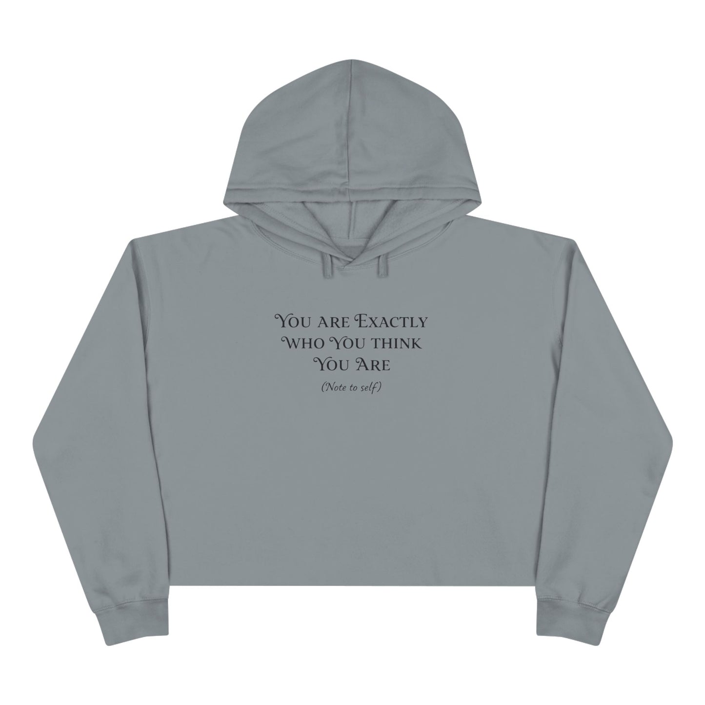 Cropped Hoodie — Minimal 'You Are Exactly Who You Think You Are' Motivational Sweatshirt