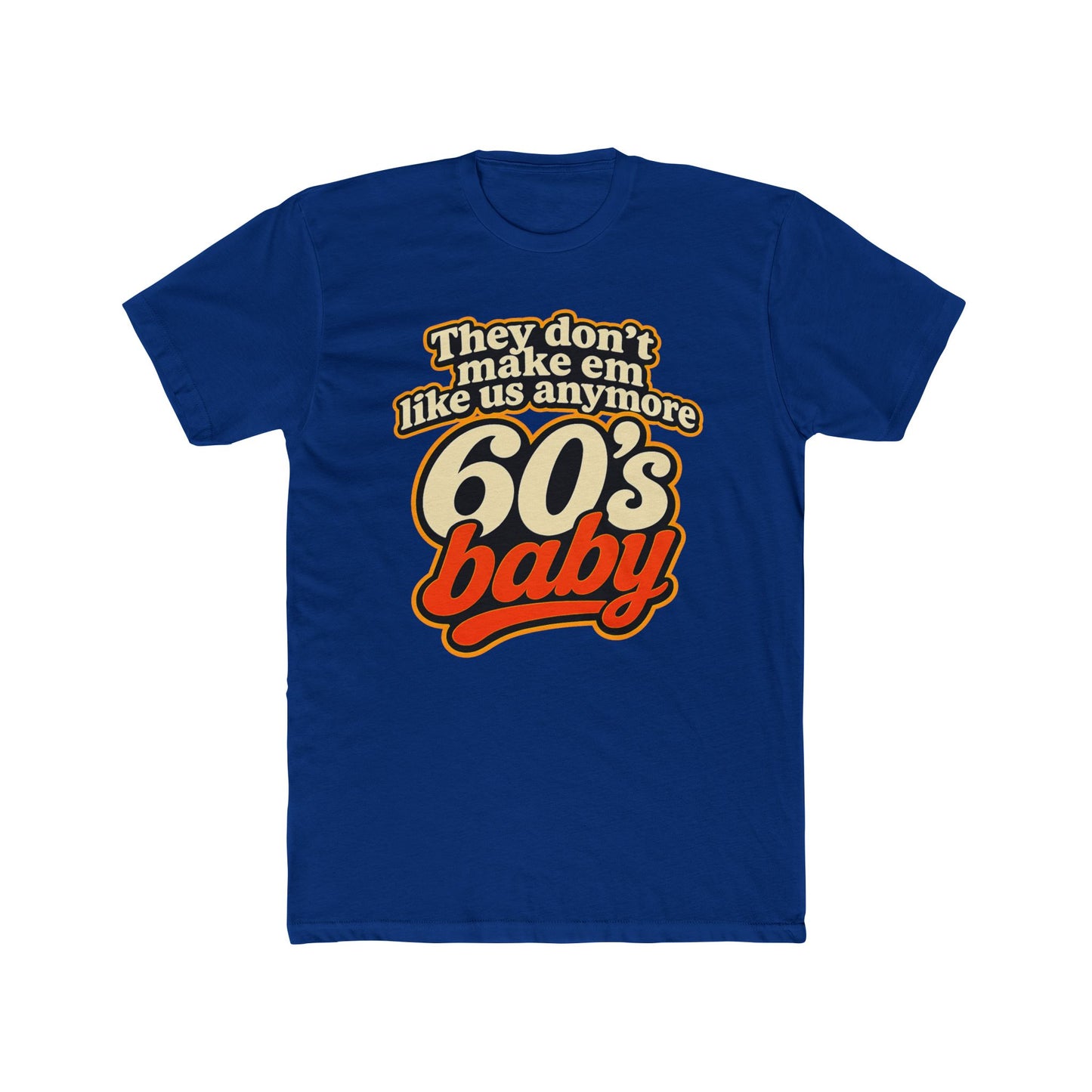 60's Baby Retro Tee — "They Don't Make 'Em Like Us Anymore" Vintage Graphic T-Shirt